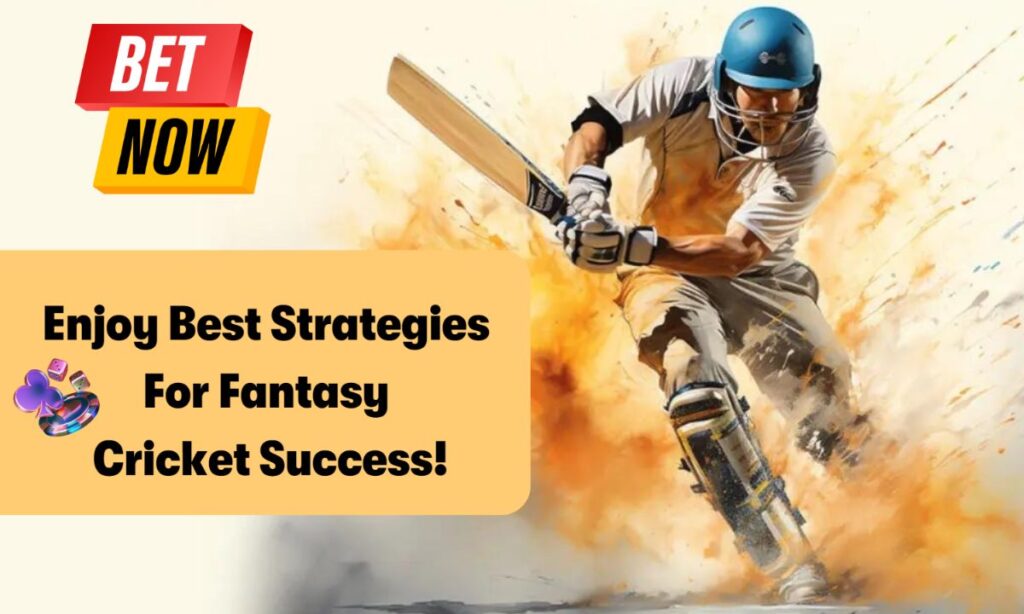 Strategies For Fantasy Cricket Success 