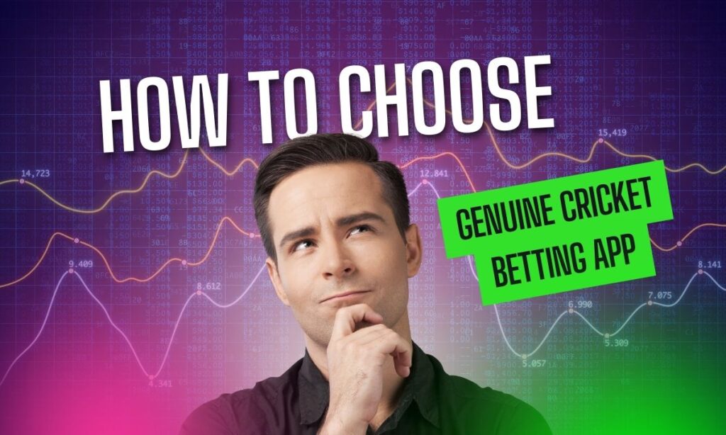 How to Choose the Right Genuine Cricket Betting App