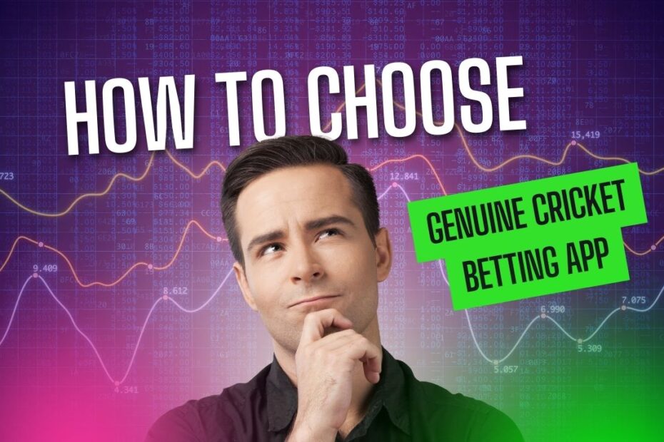 How to Choose the Right Genuine Cricket Betting App