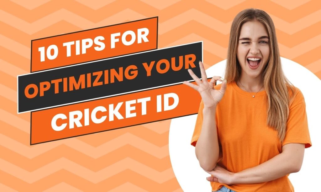 Tips for Optimizing Your Cricket ID