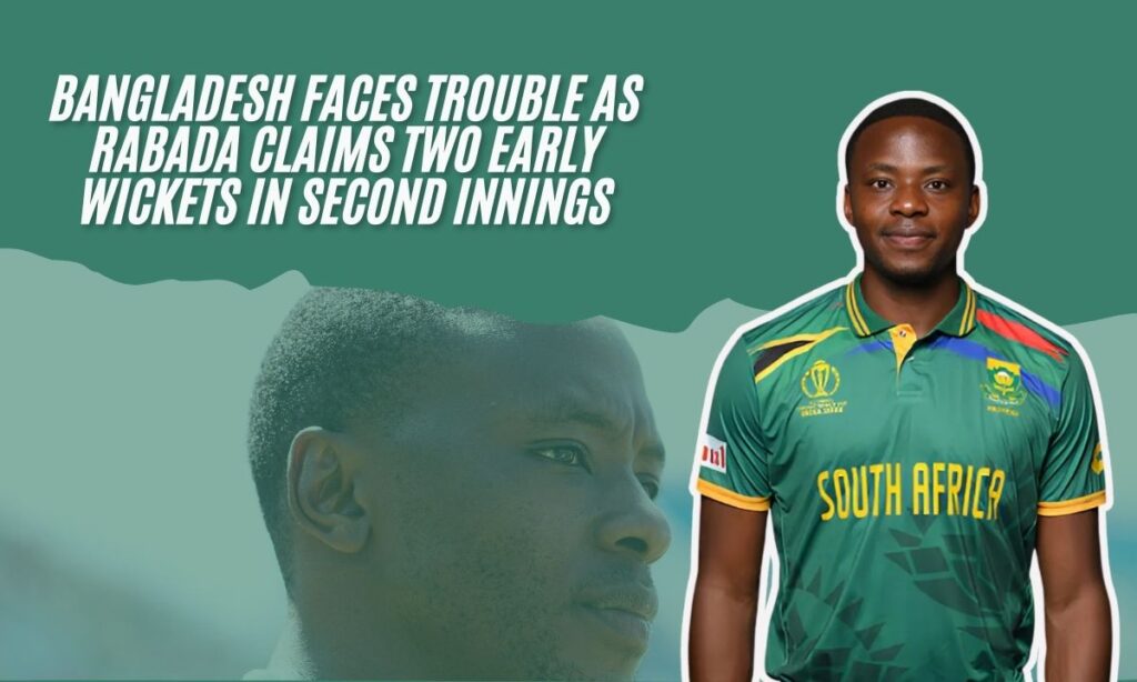 Bangladesh Faces Trouble as Rabada Claims Two Early Wickets in Second Innings