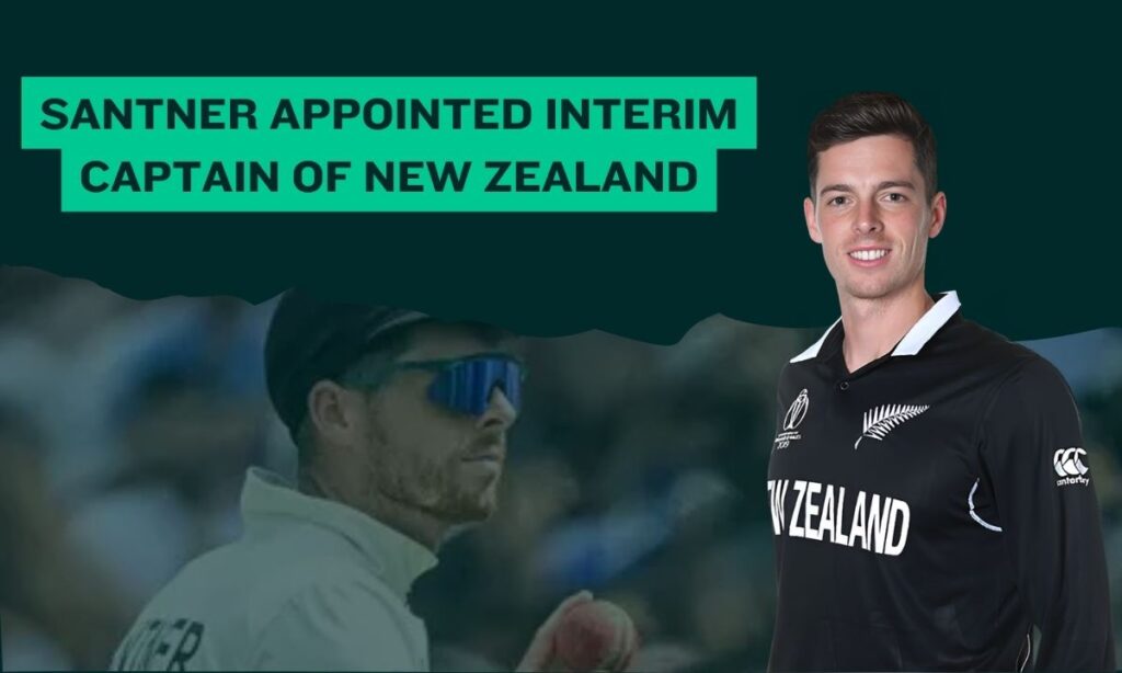 Santner Appointed Interim Captain of New Zealand for the White-Ball Series Against Sri Lanka